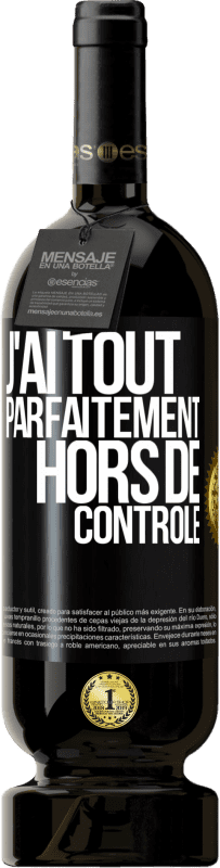 49,95 € Envoi gratuit | Vin rouge Édition Premium MBS® Réserve J'ai tout parfaitement hors de contrôle Étiquette Noire. Étiquette personnalisable Réserve 12 Mois Récolte 2016 Tempranillo