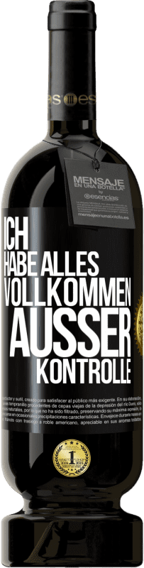 49,95 € Kostenloser Versand | Rotwein Premium Ausgabe MBS® Reserve Ich habe alles vollkommen außer Kontrolle Schwarzes Etikett. Anpassbares Etikett Reserve 12 Monate Ernte 2014 Tempranillo