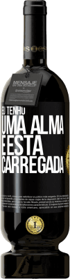 49,95 € Envio grátis | Vinho tinto Edição Premium MBS® Reserva Eu tenho uma alma e esta carregada Etiqueta Preta. Etiqueta personalizável Reserva 12 Meses Colheita 2016 Tempranillo
