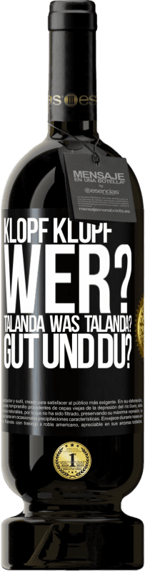 49,95 € Kostenloser Versand | Rotwein Premium Ausgabe MBS® Reserve Klopf klopf. Wer? Talanda Was Talanda? Gut und du? Schwarzes Etikett. Anpassbares Etikett Reserve 12 Monate Ernte 2014 Tempranillo