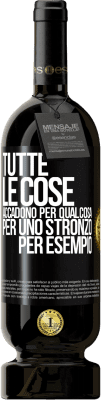 49,95 € Spedizione Gratuita | Vino rosso Edizione Premium MBS® Riserva Tutte le cose accadono per qualcosa, per uno stronzo per esempio Etichetta Nera. Etichetta personalizzabile Riserva 12 Mesi Raccogliere 2014 Tempranillo