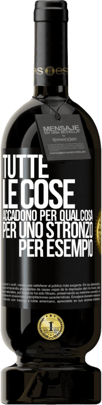 49,95 € Spedizione Gratuita | Vino rosso Edizione Premium MBS® Riserva Tutte le cose accadono per qualcosa, per uno stronzo per esempio Etichetta Nera. Etichetta personalizzabile Riserva 12 Mesi Raccogliere 2014 Tempranillo