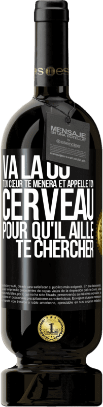 49,95 € Envoi gratuit | Vin rouge Édition Premium MBS® Réserve Va là où ton cœur te mènera et appelle ton cerveau pour qu'il aille te chercher Étiquette Noire. Étiquette personnalisable Réserve 12 Mois Récolte 2016 Tempranillo