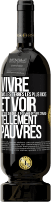 49,95 € Envoi gratuit | Vin rouge Édition Premium MBS® Réserve Vivre dans les terres les plus riches et voir que ceux qui ont le pouvoir ont des cerveaux tellement pauvres Étiquette Noire. Étiquette personnalisable Réserve 12 Mois Récolte 2014 Tempranillo