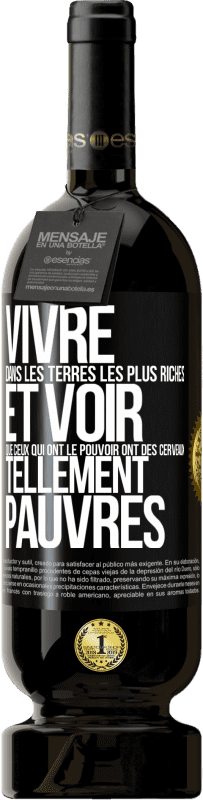 49,95 € Envoi gratuit | Vin rouge Édition Premium MBS® Réserve Vivre dans les terres les plus riches et voir que ceux qui ont le pouvoir ont des cerveaux tellement pauvres Étiquette Noire. Étiquette personnalisable Réserve 12 Mois Récolte 2015 Tempranillo