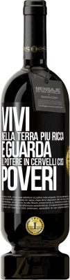 49,95 € Spedizione Gratuita | Vino rosso Edizione Premium MBS® Riserva Vivi nella terra più ricca e guarda il potere in cervelli così poveri Etichetta Nera. Etichetta personalizzabile Riserva 12 Mesi Raccogliere 2014 Tempranillo