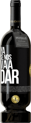 49,95 € Envío gratis | Vino Tinto Edición Premium MBS® Reserva Ya se nos va a dar Etiqueta Negra. Etiqueta personalizable Reserva 12 Meses Cosecha 2014 Tempranillo