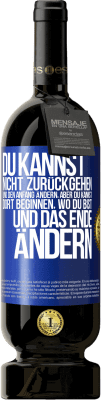 49,95 € Kostenloser Versand | Rotwein Premium Ausgabe MBS® Reserve Du kannst nicht zurückgehen und den Anfang ändern, aber du kannst dort beginnen, wo du bist, und das Ende ändern. Blaue Markierung. Anpassbares Etikett Reserve 12 Monate Ernte 2015 Tempranillo