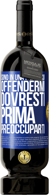 49,95 € Spedizione Gratuita | Vino rosso Edizione Premium MBS® Riserva Sono in una fase in cui offendermi, dovresti prima preoccuparti Etichetta Blu. Etichetta personalizzabile Riserva 12 Mesi Raccogliere 2016 Tempranillo