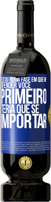 49,95 € Envio grátis | Vinho tinto Edição Premium MBS® Reserva Estou numa fase em que me ofender, você primeiro teria que se importar Etiqueta Azul. Etiqueta personalizável Reserva 12 Meses Colheita 2016 Tempranillo