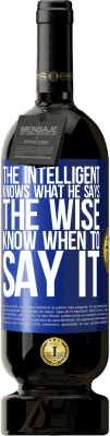 49,95 € Free Shipping | Red Wine Premium Edition MBS® Reserve The intelligent knows what he says. The wise know when to say it Blue Label. Customizable label Reserve 12 Months Harvest 2015 Tempranillo