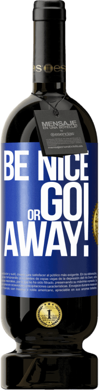 49,95 € 免费送货 | 红酒 高级版 MBS® 预订 Be nice or go away 蓝色标签. 可自定义的标签 预订 12 个月 收成 2015 Tempranillo