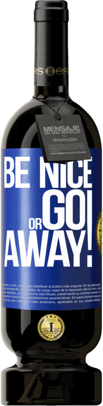 49,95 € 免费送货 | 红酒 高级版 MBS® 预订 Be nice or go away 蓝色标签. 可自定义的标签 预订 12 个月 收成 2016 Tempranillo