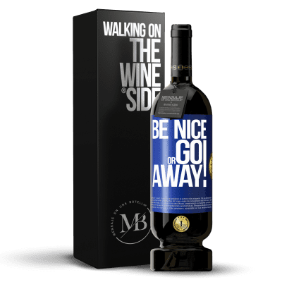 «Be nice or go away» Premium Ausgabe MBS® Reserve