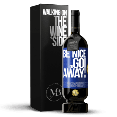 «Be nice or go away» Edição Premium MBS® Reserva