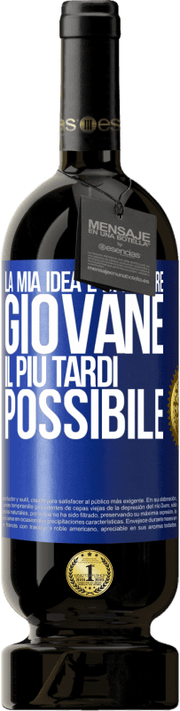 49,95 € Spedizione Gratuita | Vino rosso Edizione Premium MBS® Riserva La mia idea è di morire giovane il più tardi possibile Etichetta Blu. Etichetta personalizzabile Riserva 12 Mesi Raccogliere 2015 Tempranillo