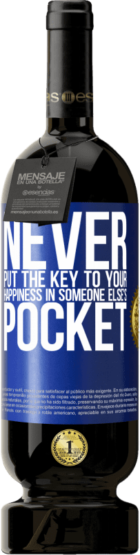 49,95 € Free Shipping | Red Wine Premium Edition MBS® Reserve Never put the key to your happiness in someone else's pocket Blue Label. Customizable label Reserve 12 Months Harvest 2016 Tempranillo