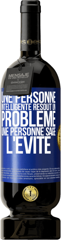 49,95 € Envoi gratuit | Vin rouge Édition Premium MBS® Réserve Une personne intelligente résout un problème. Une personne sage l'évite Étiquette Bleue. Étiquette personnalisable Réserve 12 Mois Récolte 2015 Tempranillo