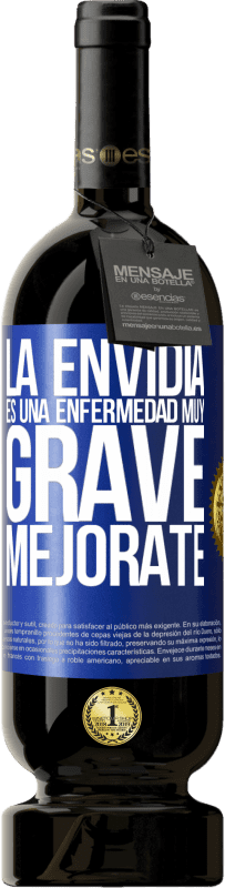 49,95 € Envío gratis | Vino Tinto Edición Premium MBS® Reserva La envidia es una enfermedad muy grave, mejórate Etiqueta Azul. Etiqueta personalizable Reserva 12 Meses Cosecha 2015 Tempranillo