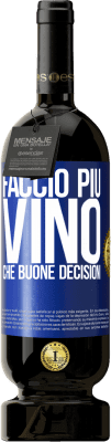 49,95 € Spedizione Gratuita | Vino rosso Edizione Premium MBS® Riserva Faccio più vino che buone decisioni Etichetta Blu. Etichetta personalizzabile Riserva 12 Mesi Raccogliere 2014 Tempranillo