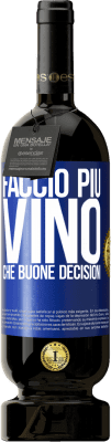 49,95 € Spedizione Gratuita | Vino rosso Edizione Premium MBS® Riserva Faccio più vino che buone decisioni Etichetta Blu. Etichetta personalizzabile Riserva 12 Mesi Raccogliere 2016 Tempranillo