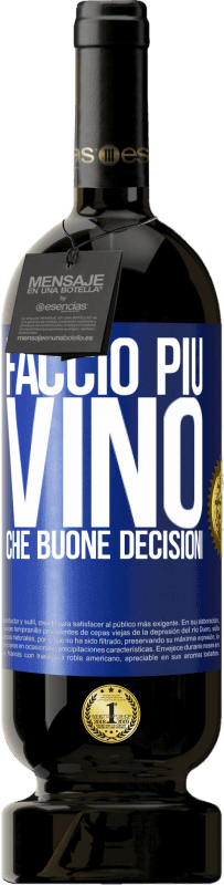 49,95 € Spedizione Gratuita | Vino rosso Edizione Premium MBS® Riserva Faccio più vino che buone decisioni Etichetta Blu. Etichetta personalizzabile Riserva 12 Mesi Raccogliere 2015 Tempranillo