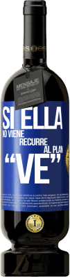 49,95 € 送料無料 | 赤ワイン プレミアム版 MBS® 予約する Si ella no viene, recurre al plan VE 青いタグ. カスタマイズ可能なラベル 予約する 12 月 収穫 2016 Tempranillo
