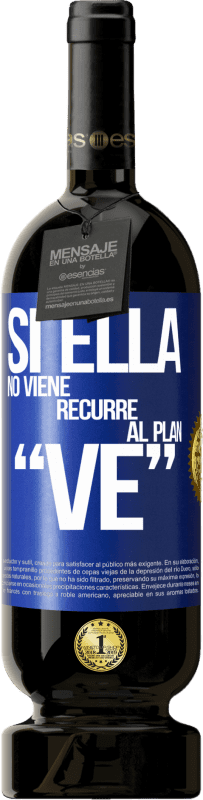 49,95 € Spedizione Gratuita | Vino rosso Edizione Premium MBS® Riserva Si ella no viene, recurre al plan VE Etichetta Blu. Etichetta personalizzabile Riserva 12 Mesi Raccogliere 2016 Tempranillo