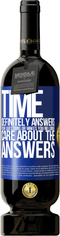 49,95 € Free Shipping | Red Wine Premium Edition MBS® Reserve Time definitely answers your questions or makes you no longer care about the answers Blue Label. Customizable label Reserve 12 Months Harvest 2015 Tempranillo