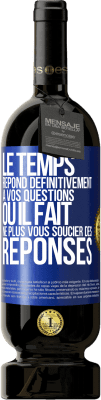 49,95 € Envoi gratuit | Vin rouge Édition Premium MBS® Réserve Le temps répond définitivement à vos questions ou il fait ne plus vous soucier des réponses Étiquette Bleue. Étiquette personnalisable Réserve 12 Mois Récolte 2014 Tempranillo