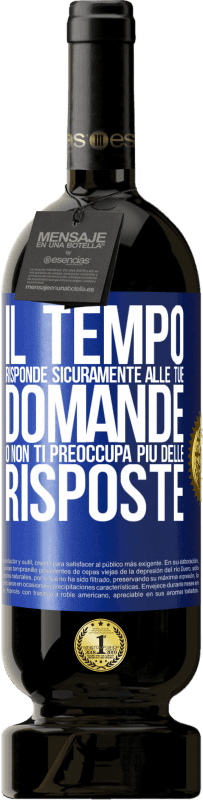 49,95 € Spedizione Gratuita | Vino rosso Edizione Premium MBS® Riserva Il tempo risponde sicuramente alle tue domande o non ti preoccupa più delle risposte Etichetta Blu. Etichetta personalizzabile Riserva 12 Mesi Raccogliere 2015 Tempranillo