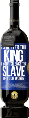 49,95 € 免费送货 | 红酒 高级版 MBS® 预订 成为沉默的王胜于言语的奴隶 蓝色标签. 可自定义的标签 预订 12 个月 收成 2016 Tempranillo