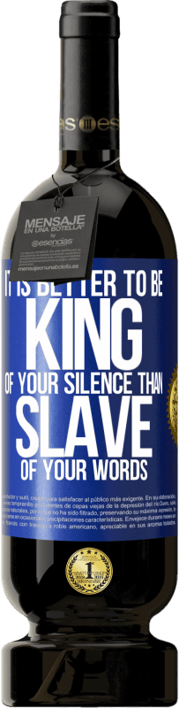 49,95 € 免费送货 | 红酒 高级版 MBS® 预订 成为沉默的王胜于言语的奴隶 蓝色标签. 可自定义的标签 预订 12 个月 收成 2016 Tempranillo