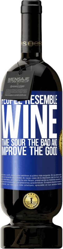 49,95 € Free Shipping | Red Wine Premium Edition MBS® Reserve People resemble wine. Time sour the bad and improve the good Blue Label. Customizable label Reserve 12 Months Harvest 2014 Tempranillo