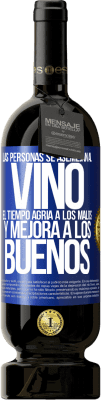 49,95 € Envío gratis | Vino Tinto Edición Premium MBS® Reserva Las personas se asemejan al vino. El tiempo agria a los malos y mejora a los buenos Etiqueta Azul. Etiqueta personalizable Reserva 12 Meses Cosecha 2015 Tempranillo