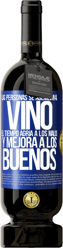 49,95 € Envío gratis | Vino Tinto Edición Premium MBS® Reserva Las personas se asemejan al vino. El tiempo agria a los malos y mejora a los buenos Etiqueta Azul. Etiqueta personalizable Reserva 12 Meses Cosecha 2016 Tempranillo