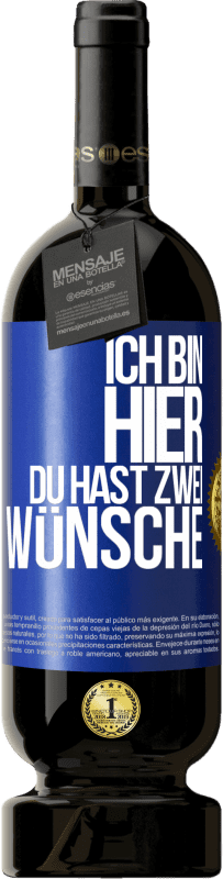 49,95 € Kostenloser Versand | Rotwein Premium Ausgabe MBS® Reserve Ich bin hier. Du hast zwei Wünsche Blaue Markierung. Anpassbares Etikett Reserve 12 Monate Ernte 2015 Tempranillo