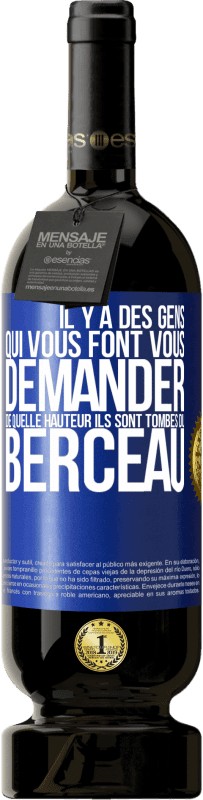 49,95 € Envoi gratuit | Vin rouge Édition Premium MBS® Réserve Il y a des gens qui vous font vous demander de quelle hauteur ils sont tombés du berceau Étiquette Bleue. Étiquette personnalisable Réserve 12 Mois Récolte 2015 Tempranillo