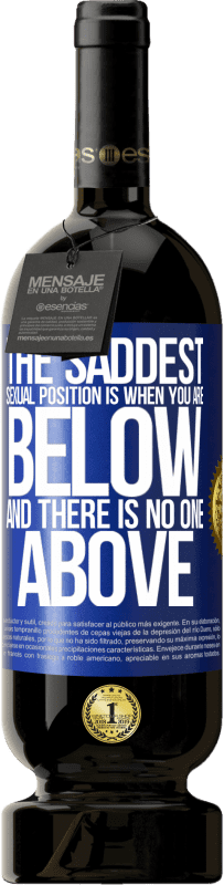 49,95 € 免费送货 | 红酒 高级版 MBS® 预订 最可悲的性爱姿势是当你在下面而没有人在上面 蓝色标签. 可自定义的标签 预订 12 个月 收成 2016 Tempranillo