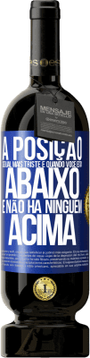 49,95 € Envio grátis | Vinho tinto Edição Premium MBS® Reserva A posição sexual mais triste é quando você está abaixo e não há ninguém acima Etiqueta Azul. Etiqueta personalizável Reserva 12 Meses Colheita 2016 Tempranillo