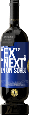 49,95 € 免费送货 | 红酒 高级版 MBS® 预订 Del EX al NEXT en un sorbo 蓝色标签. 可自定义的标签 预订 12 个月 收成 2015 Tempranillo