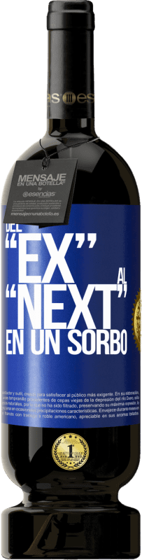 49,95 € 免费送货 | 红酒 高级版 MBS® 预订 Del EX al NEXT en un sorbo 蓝色标签. 可自定义的标签 预订 12 个月 收成 2015 Tempranillo