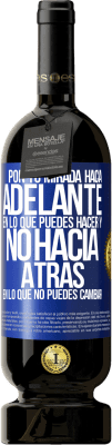 49,95 € Envío gratis | Vino Tinto Edición Premium MBS® Reserva Pon tu mirada hacia adelante, en lo que puedes hacer y no hacia atrás, en lo que no puedes cambiar Etiqueta Azul. Etiqueta personalizable Reserva 12 Meses Cosecha 2016 Tempranillo