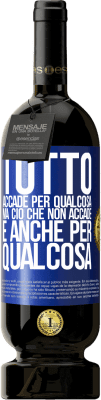 49,95 € Spedizione Gratuita | Vino rosso Edizione Premium MBS® Riserva Tutto accade per qualcosa, ma ciò che non accade, è anche per qualcosa Etichetta Blu. Etichetta personalizzabile Riserva 12 Mesi Raccogliere 2015 Tempranillo