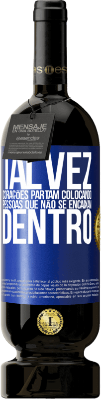49,95 € Envio grátis | Vinho tinto Edição Premium MBS® Reserva Talvez corações partam colocando pessoas que não se encaixam dentro Etiqueta Azul. Etiqueta personalizável Reserva 12 Meses Colheita 2016 Tempranillo