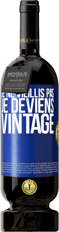 49,95 € Envoi gratuit | Vin rouge Édition Premium MBS® Réserve Je ne vieillis pas, je deviens vintage Étiquette Bleue. Étiquette personnalisable Réserve 12 Mois Récolte 2015 Tempranillo