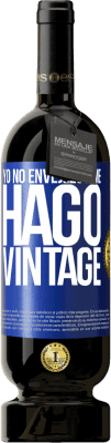 49,95 € Envío gratis | Vino Tinto Edición Premium MBS® Reserva Yo no envejezco, me hago vintage Etiqueta Azul. Etiqueta personalizable Reserva 12 Meses Cosecha 2015 Tempranillo