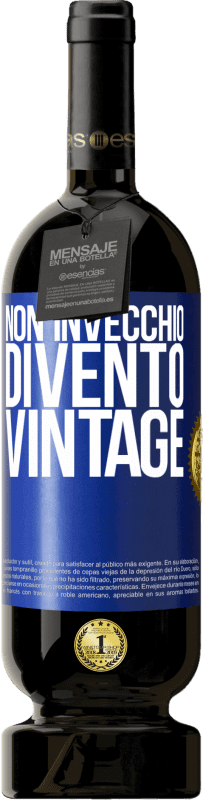 49,95 € Spedizione Gratuita | Vino rosso Edizione Premium MBS® Riserva Non invecchio, divento vintage Etichetta Blu. Etichetta personalizzabile Riserva 12 Mesi Raccogliere 2015 Tempranillo