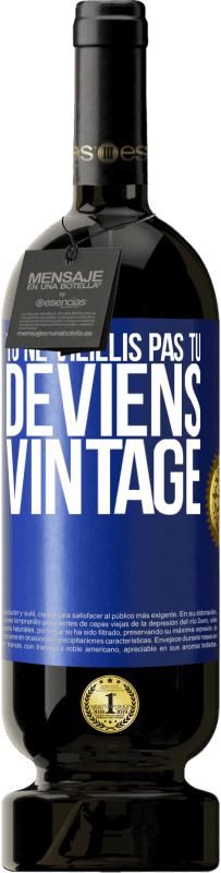 49,95 € Envoi gratuit | Vin rouge Édition Premium MBS® Réserve Tu ne vieillis pas, tu deviens vintage Étiquette Bleue. Étiquette personnalisable Réserve 12 Mois Récolte 2014 Tempranillo