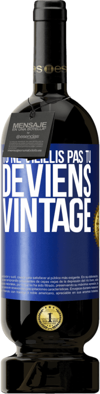 49,95 € Envoi gratuit | Vin rouge Édition Premium MBS® Réserve Tu ne vieillis pas, tu deviens vintage Étiquette Bleue. Étiquette personnalisable Réserve 12 Mois Récolte 2015 Tempranillo